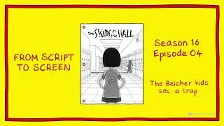 Bob's Burgers From Script to Screen - 'The Skids in the Hall' II