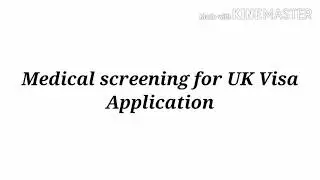 Medical screening for UK VISA Application