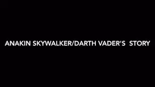 Anakin Skywalker/Darth Vader's Story