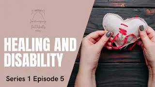 Journeying Faithfully, Healing and Disability Podcast