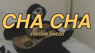 FREDDIE DREDD - CHA CHA (Lyrics)