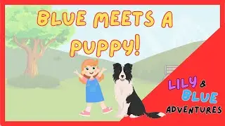 Lily and Blue Adventures | Blue Meets a Puppy | *SHORT STORIES FOR TODDLERS*