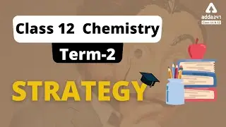 Term 2 Strategy Class 12 Chemistry | How to Study Chemistry Class 12 Term 2