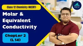 Molar & Equivalent Conductivity - Electrochemistry - Chapter 2 | L14 | Class12 Biology(NCERT)