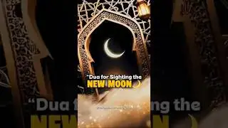 &ldquo;Dua for Sighting the New Moon&rdquo; 🌙🤍 #shorts