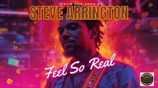 STEVE ARRINGTON - FEEL SO REAL - UK - 1985