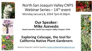 Exploring Calscape, the tool for California Native Plant Gardeners - Speaker: Mike Azevedo