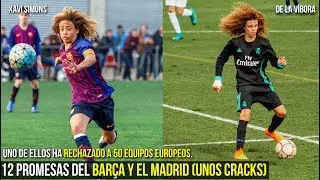 12 NI&Ntilde;OS CRACKS QUE SON EL FUTURO DEL MADRID Y DEL BARCELONA, XAVI SIMONS, DE LA VIBORA ,ETC