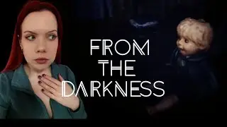 From the darkness ➤Страшно, очень страшно#1
