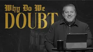 WHY DO WE DOUBT? | The Benefit of Doubt | Drew Sherman