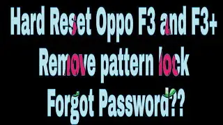 HARD RESET OPPO F3, F3+, F1, F1s REMOVE PATTERN LOCK