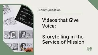 Videos that give voice to storytelling in service of the mission
