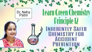 Learn Green Chemistry Principle 12 | Inherently safer chemistry for accident prevention