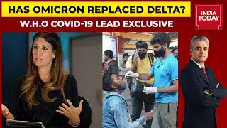 Has Omicron Replaced Delta? When Will 3rd Wave Peak? | W.H.O COVID Lead Maria Van Kerkhove EXCLUSIVE
