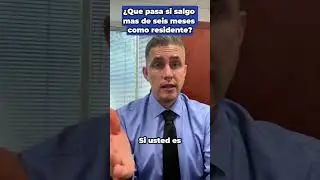 &iquest;Qu&eacute; pasa si salgo m&aacute;s de seis meses como residente?