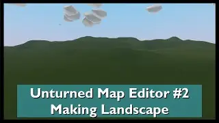 Unturned Map Editor #2 Starting New map - Making Landscape