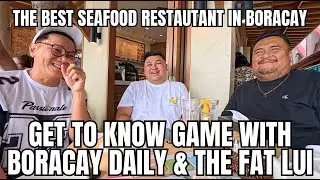 THE BEST SEAFOOD RESTAURANT sa BORACAY | Kainan + Get-to-Know Game with BORACAY DAILY & THE FAT LUI
