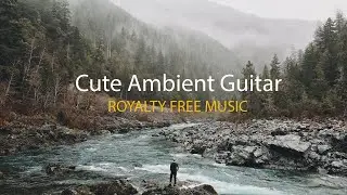 Royalty Free Music - Cute Ambient Guitar / Indie Folk [DOWNLOAD FOR DONATION]