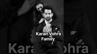 Karan Vohra Family #karanvohra #mainhoonsathtere #zindagikimehak #imlie #krishnachalilondon