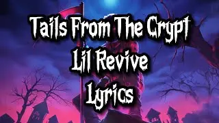 Tails From The Crypt - Lil Revive (LYRICS)