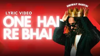 ONE HAI RE BHAI - LYRIC VIDEO | (PROD BY - ANYVIBE) | OFFICIAL MUSIC VIDEO | Emiway Bantai