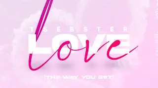 Tsebster - Love (The Way You Get)