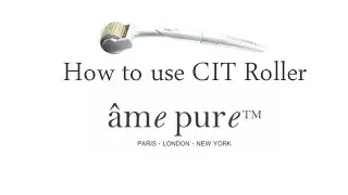 How to use &acirc;me pure CIT Roller