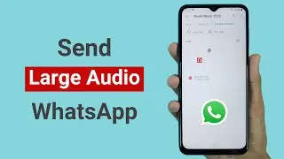 Как отправить большой аудиофайл в WhatsApp
