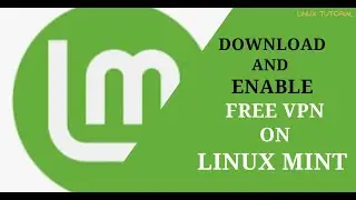 Как загрузить и включить бесплатный VPN в Linux Mint
