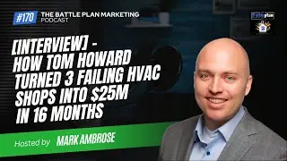 [Interview] - How Tom Howard Turned 3 Failing HVAC Shops Into $25M in 16 Months - BPMP #170