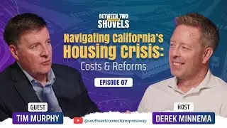 Between Two Shovels Ep. 7 | Tim Murphy on California&rsquo;s Housing Crisis, Costs & Reform