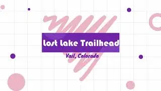 Lost Lake Trailhead-Vail, Colorado- part 2-whole hike