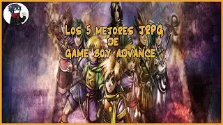 Los 5 mejores JRPG de la Game Boy Advance