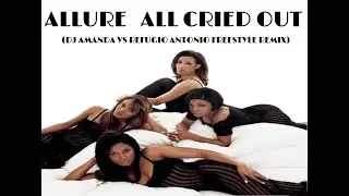 ALLURE feat. 112 - ALL CRIED OUT 2025 (DJ AMANDA VS REFUGIO ANTONIO FREESTYLE REMIX)