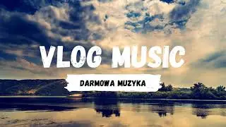 (Chillout) Muzyka do vlog&oacute;w (Bez Praw Autorskich)