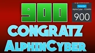 CONGRATZ ON 900 SUBSCRIBERS ALPHINCYBER