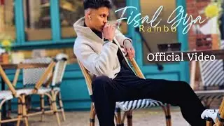 Fisal Gya | Rambo | Official Video | Latest Song 2024