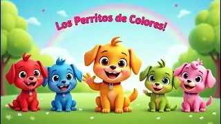“🐶 Los Perritos de Colores – Canción Infantil para Aprender y Jugar 🎨🎵”