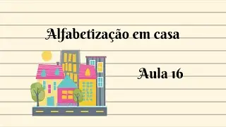 Alfabetização em casa- aula 16    #alfabetizacao