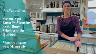 Fabrication des Savons Spa Euca & Menthe avec Boue Minérale du Québec