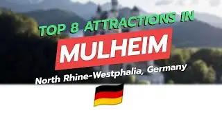 Top 8 Attractions in M&uuml;lheim an der Ruhr, NRW 🇩🇪 🏰🎭🌳🚤