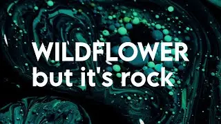 Wildflower by Billie Eilish but it's a rock cover