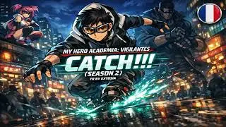 MY HERO ACADEMIA VIGILANTES &ndash; CATCH!!! (Version FR) | Opening Season 2