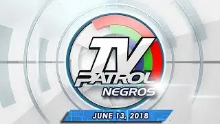 TV Patrol Negros - June 13, 2018