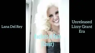 Lana Del Rey - Buckets of Rain (cover) (Lizzy Grant mix)