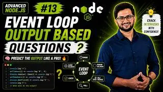 Nodejs Tutorial 13: Event Loop Output Based Questions | Advanced Nodejs