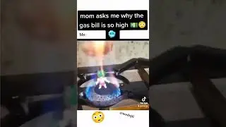 mom asks me why the gas bill is so high