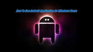 How to run Android application on Windows Phone 10