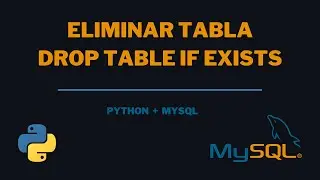 9.1 Eliminar Tabla DROP TABLE IF EXISTS | Python + MySQL