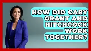 How Did Cary Grant And Hitchcock Work Together? - Im a 50s Baby